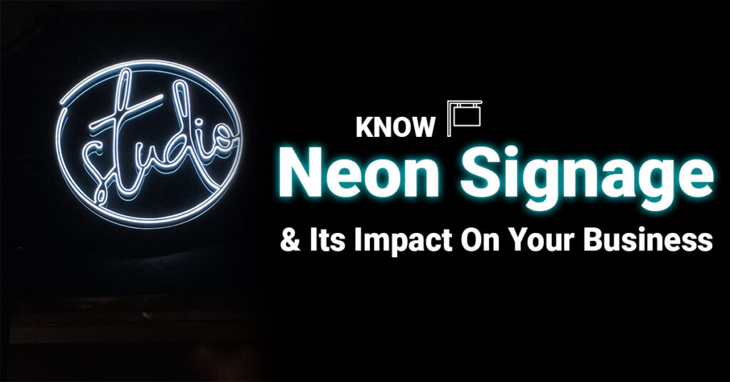 Know Neon Signage & Its Impact On Your Business
