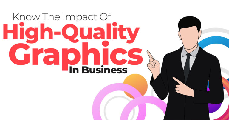 Know The Impact Of High-Quality Graphics In Business