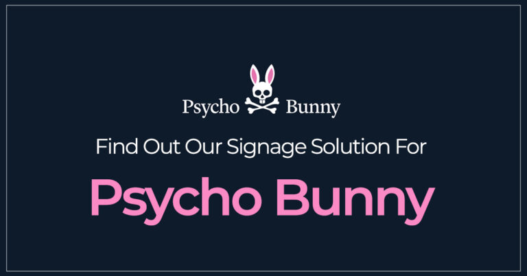 Find Out Our Signage Solution For Psycho Bunny